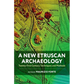 A New Etruscan Archaeology: Twenty-First Century Techniques and Methods - Hardcover