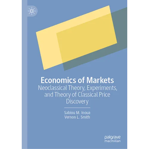 Economics of Markets: Neoclassical Theory, Experiments, and Theory of Classical Price Discovery - Hardcover