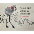Fiona The Dancing Flamingo - Hardcover