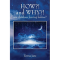 HOW?! and WHY?! are children having babies? - Paperback