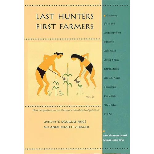 Last Hunters, First Farmers: New Perspectives on the Prehistoric Transition to Agriculture - Paperback