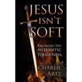 Jesus Isn't Soft - Paperback