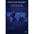 Global Trade Strategies: Interacting with Trade Institutions and Businesses - Paperback