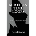 MIB Files: Time Loops - Tales of the Men In Black - Paperback