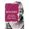 Resilience: Two Sisters and a Story of Mental Illness - Hardcover