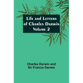 Life and Letters of Charles Darwin - Volume 2 - Paperback