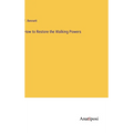 How to Restore the Walking Powers - Hardcover