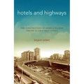 Hotels and Highways: The Construction of Modernization Theory in Cold War Turkey - Paperback
