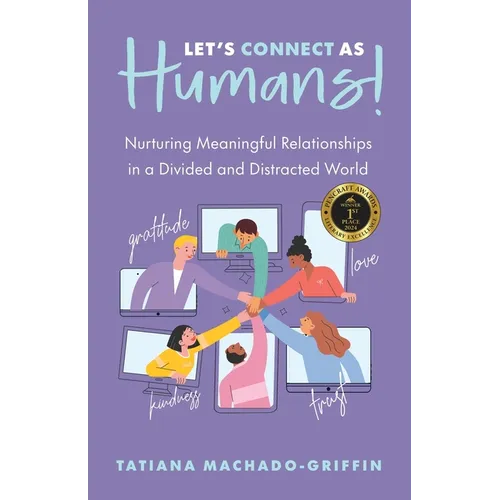 Let's Connect as Humans!: Nurturing Meaningful Relationships in a Divided and Distracted World - Paperback