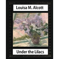 Under the Lilacs (1878), by Louisa M. Alcott novel-(illustrated): Louisa May Alcott - Paperback