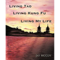 Living Tao, Living Kung Fu, Living My Life - Paperback