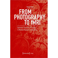 From Photography to Fmri: Epistemic Functions of Images in Medical Research on Hysteria - Paperback