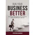 Run Your Business Better: Essential information every business owner should know and use - Paperback