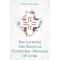 Reclaiming the Radical Economic Message of Luke - Paperback