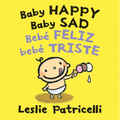 Baby Happy Baby Sad/Bebè Feliz Bebè Triste: (A Bilingual Spanish-English Gentle Introduction to Emotions and Big Feelings for Babies and Toddlers) - Board Book