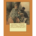 Hard Times. A NOVEL By: Charles Dickens, ( published in 1854. It is significant for being the shortest of his full novels. ) - Paperback
