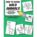 How to Draw Wild Animals: Step-by-Step Illustrations Make Drawing Easy - Paperback