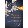 The Science of Monsters: The Origins of the Creatures We Love to Fear - Paperback