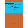 Notes and Queries, No. 209, October 29 1853; A Medium of Inter-communication for Literary Men, Artists, Antiquaries, Genealogists, etc. - Paperback