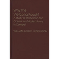 Why the Vietcong Fought: A Study of Motivation and Control in a Modern Army in Combat - Hardcover