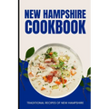 New Hampshire Cookbook: Traditional Recipes of New Hampshire - Paperback