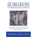 A Surgeon Under Israeli Occupation: A Personal Narrative of Often-Dramatic, Dangerous and Sometimes Funny Events in the Life of a Palestinian Surgeon. - Paperback
