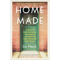 Home Made: A Story of Grief, Groceries, Showing Up--and What We Make When We Make Dinner - Paperback