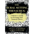 The Rural Setting Thesaurus: A Writer's Guide to Personal and Natural Places - Paperback