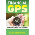 Financial GPS: Sound Direction For Your Retirement - Paperback