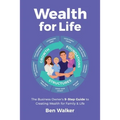 Wealth For Life: The Business Owner's 9-Step Guide To Creating Wealth For Family & Life - Paperback