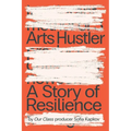 Arts Hustler: A Story of Resilience - Paperback