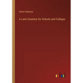 A Latin Grammar for Schools and Colleges - Paperback