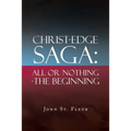 Christ-Edge Saga: All or Nothing-The Beginning - Paperback