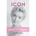 Icon (hardback): What Killed Marilyn Monroe, Volume One - Hardcover