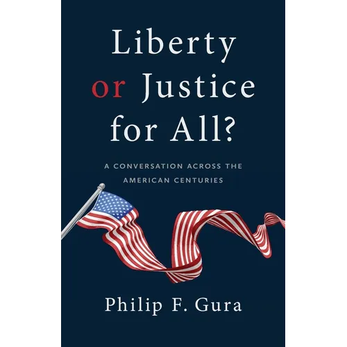 Liberty or Justice for All?: A Conversation Across the American Centuries - Paperback