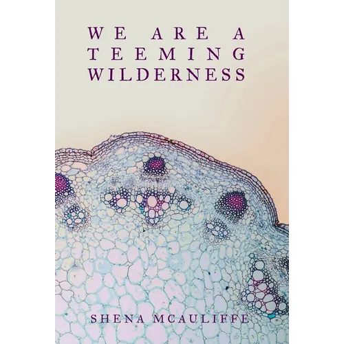 We Are a Teeming Wilderness - Hardcover