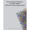 Process Based Unification for Multi-model Software Process Improvement - Paperback