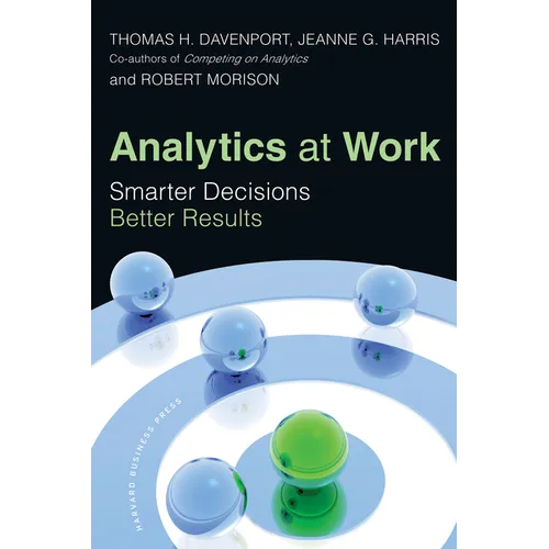 Analytics at Work: Smarter Decisions, Better Results - Hardcover