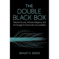 The Double Black Box: National Security, Artificial Intelligence, and the Struggle for Democratic Accountability - Hardcover