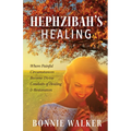 Hephzibah's Healing: Where Painful Circumstances Become Divine Conduits of Healing & Restoration - Paperback