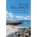 In The Balance: A 15,000 km Voyage of the Seas of Europe - Paperback