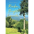 Random Thoughts, Limericks, Lyrics, and Dots: Heartache to Humor - Paperback