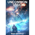 Uncommon Vision: Embracing the Unseen - Paperback