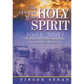 The Century of the Holy Spirit: 100 Years of Pentecostal and Charismatic Renewal, 1901-2001 - Paperback