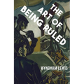The Art of Being Ruled - Paperback