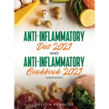 Anti-Inflammatory Diet 2021 AND Anti-Inflammatory Cookbook 2021: (2 Books IN 1) - Hardcover