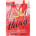 Finding My Good Thing: How God Can Lead You To Your Future Spouse By Dating With A Spiritual Purpose - Paperback