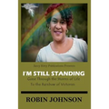 I'm Still Standing: Gone Through the Storms of Life to the Rainbow of Victories - Paperback
