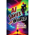 AI Saves the World - Paperback
