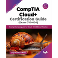 CompTIA Cloud+ Certification Guide (Exam CV0-004): A comprehensive guide for Cloud+ CV0-004 certification - 2nd Edition - Paperback